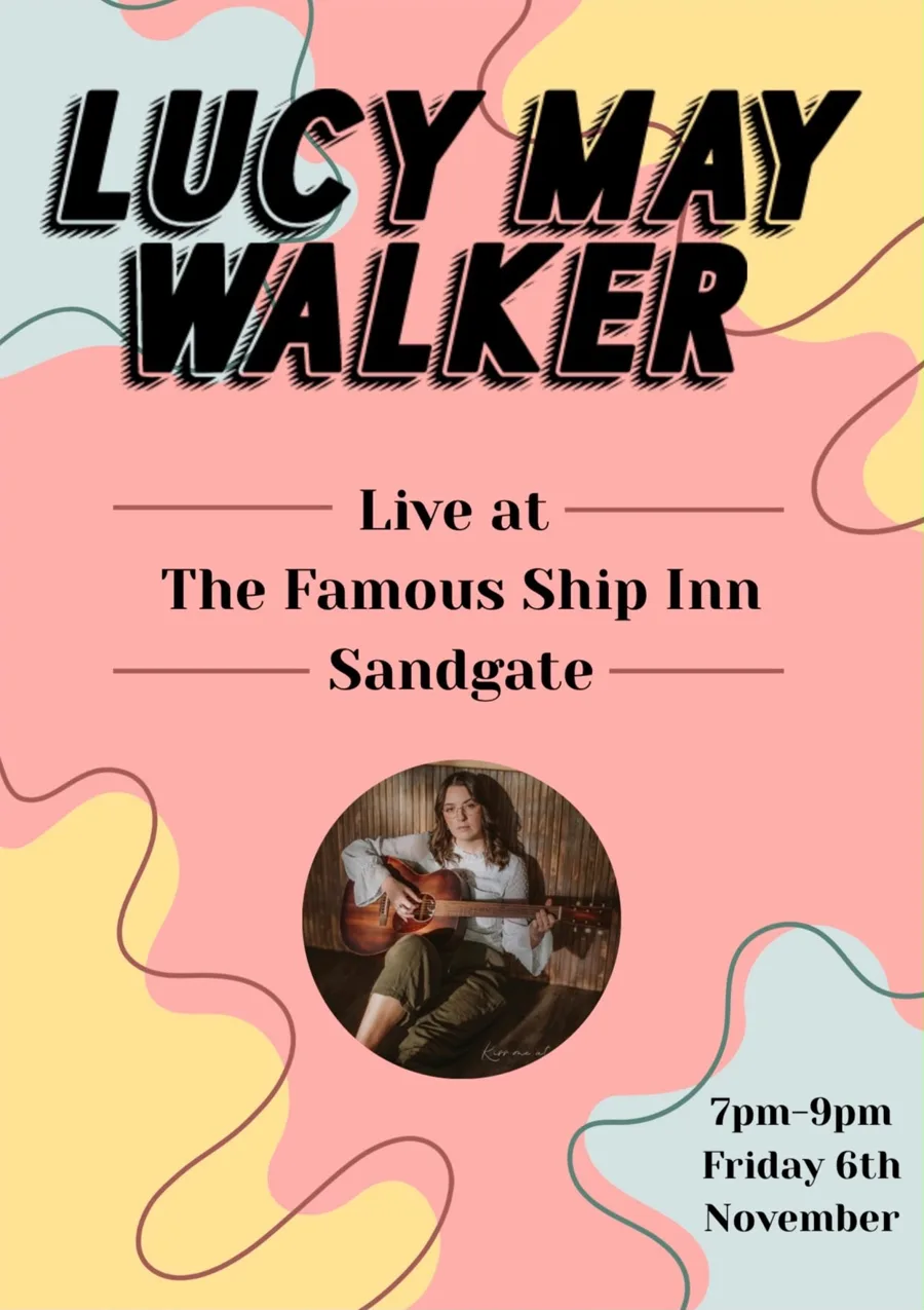 Colourful pink and yellow poster with a photo of Lucy May Walker holding a guitar: Lucy May Walker, live at The Ship Inn, Sandgate, Friday 6th November, 7pm to 9pm.